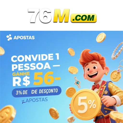 76M Indique amigos para receber um bônus